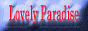 Lovely Paradise